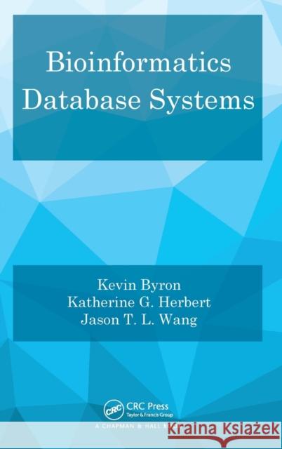 Bioinformatics Database Systems Jason T. L. Wang 9781439812471 CRC Press
