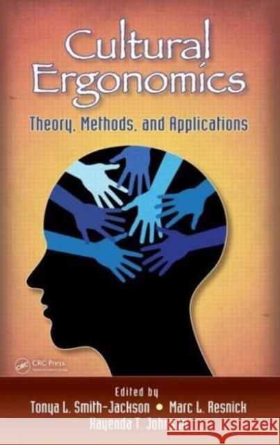 Cultural Ergonomics: Theory, Methods, and Applications Smith-Jackson, Tonya L. 9781439812600