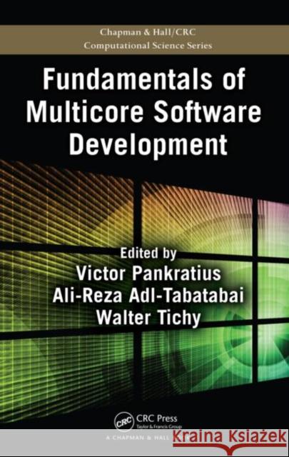 Fundamentals of Multicore Software Development Victor Pankratius 9781439812730