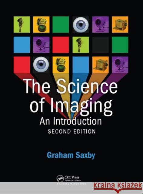 The Science of Imaging Graham Saxby   9781439812860 Taylor & Francis