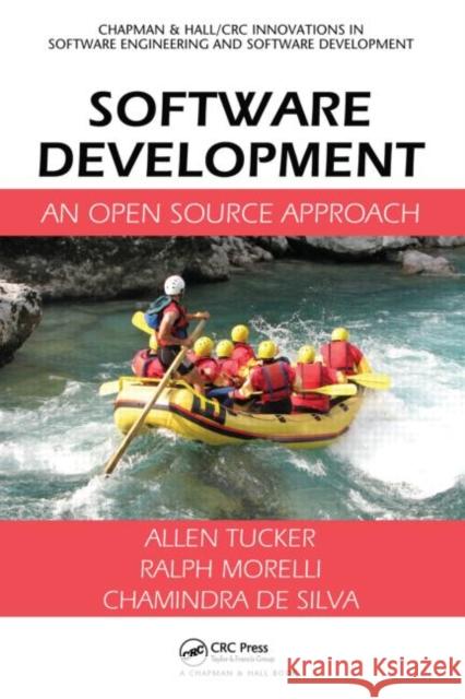 Software Development: An Open Source Approach Tucker, Allen 9781439812907 Taylor and Francis