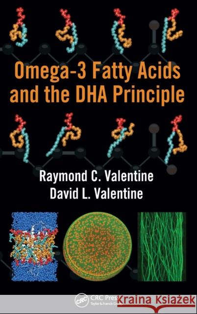 Omega-3 Fatty Acids and the DHA Principle Raymond C. Valentine David L. Valentine  9781439812990 Taylor & Francis