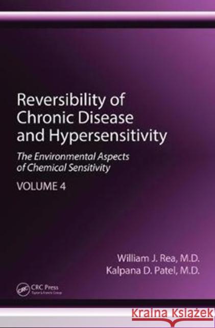 Reversibility of Chronic Disease and Hypersensitivity, Volume 4: The Environmental Aspects of Chemical Sensitivity William J. Rea   9781439813508 Taylor & Francis