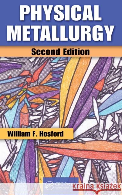 Physical Metallurgy William F. Hosford   9781439813607