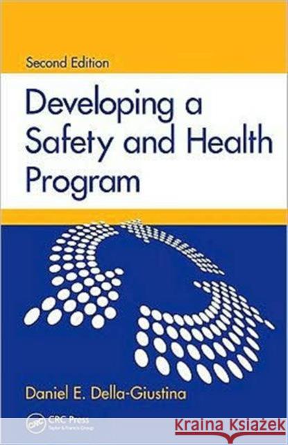 Developing a Safety and Health Program Daniel E. Della-Giustina   9781439814383 Taylor & Francis