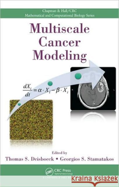 Multiscale Cancer Modeling Thomas S. Deisboeck Georgio  S. Stamatakos  9781439814406 Taylor & Francis