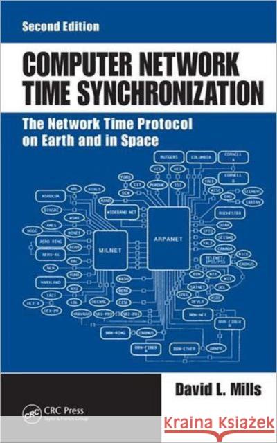 Computer Network Time Synchronization: The Network Time Protocol on Earth and in Space Mills, David L. 9781439814635 Taylor and Francis