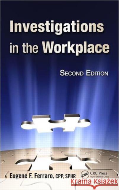 Investigations in the Workplace Eugene F., Cpp Ferraro 9781439814802 CRC Press