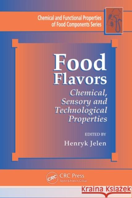 Food Flavors: Chemical, Sensory and Technological Properties Jelen, Henryk 9781439814918