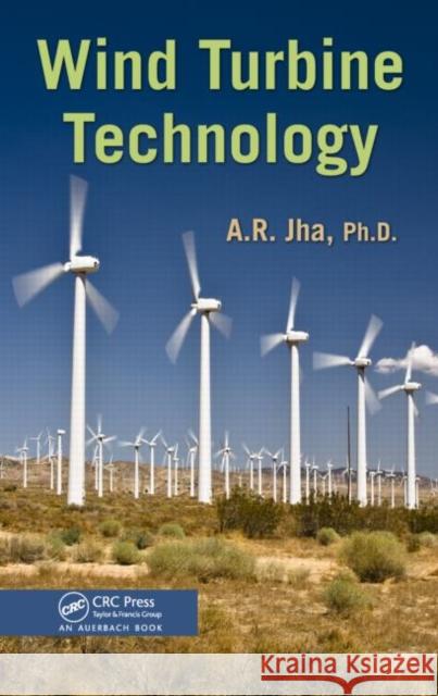 Wind Turbine Technology A. R. Jha, Ph.D.   9781439815069 Taylor & Francis
