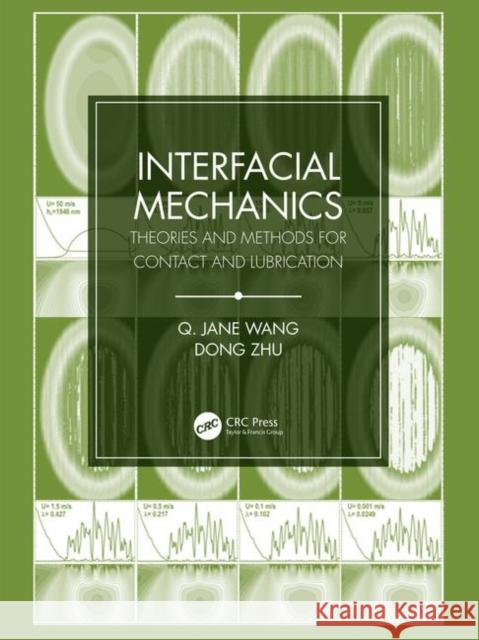 Interfacial Mechanics: Theories and Methods for Contact and Lubrication Jane Wang Dong Zhu 9781439815106 CRC Press