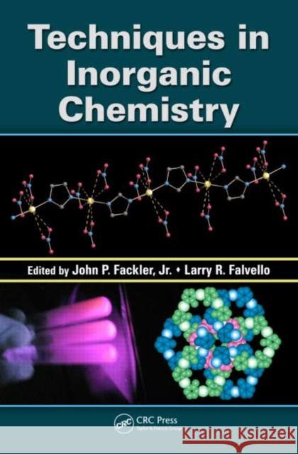 Techniques in Inorganic Chemistry John P. Fackler, Jr. Larry Falvello  9781439815144