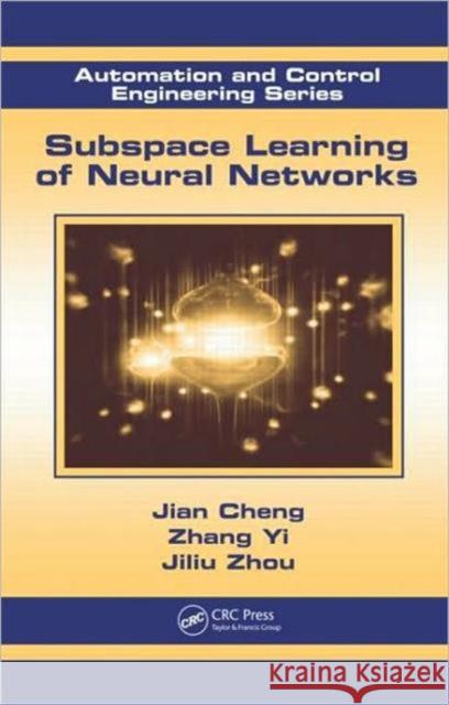 Subspace Learning of Neural Networks Jian Cheng Zhang Yi Jiliu Zhou 9781439815359