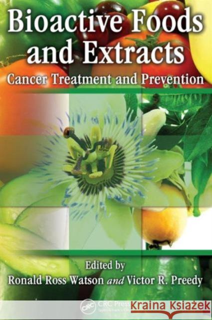 Bioactive Foods and Extracts: Cancer Treatment and Prevention Watson, Ronald Ross 9781439816196