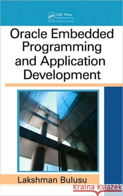 Oracle Embedded Programming and Application Development Lakshman Bulusu   9781439816448