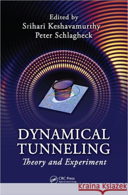 Dynamical Tunneling: Theory and Experiment Keshavamurthy, Srihari 9781439816653 Taylor & Francis