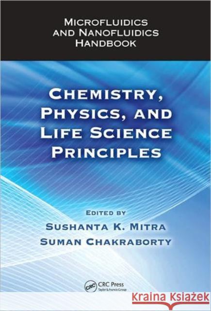 Microfluidics and Nanofluidics Handbook: Chemistry, Physics, and Life Science Principles Mitra, Sushanta K. 9781439816769 CRC Press