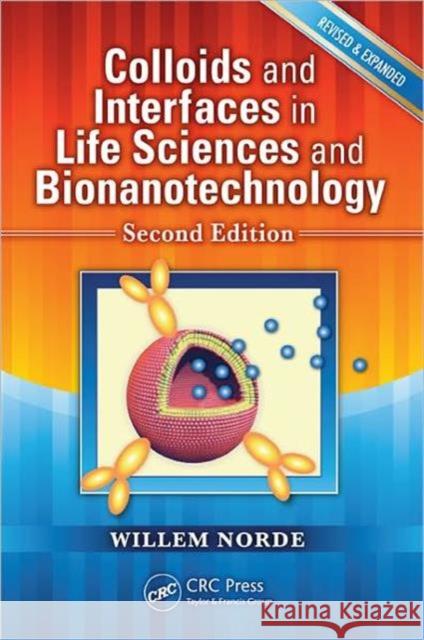 Colloids and Interfaces in Life Sciences and Bionanotechnology Willem Norde 9781439817186 CRC Press