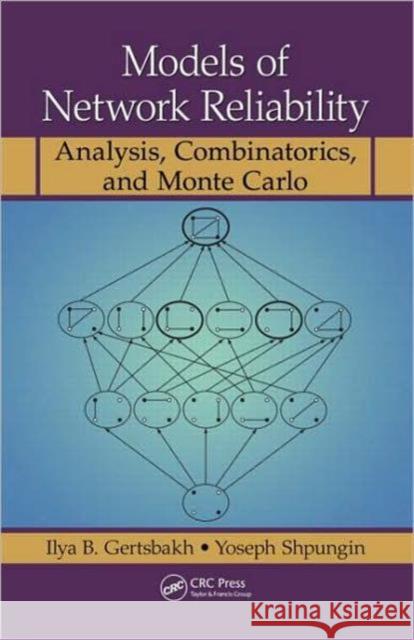 Models of Network Reliability: Analysis, Combinatorics, and Monte Carlo Gertsbakh, Ilya B. 9781439817414 Taylor & Francis