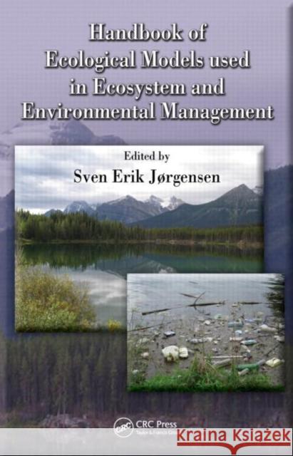 Handbook of Ecological Models used in Ecosystem and Environmental Management Sven Erik Jorgensen   9781439818121 Taylor and Francis