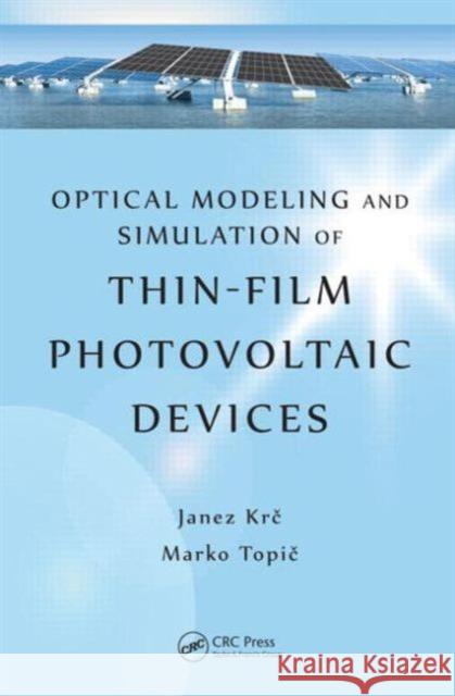 Optical Modeling and Simulation of Thin-Film Photovoltaic Devices Janez Krc Marko Topic 9781439818497 CRC Press