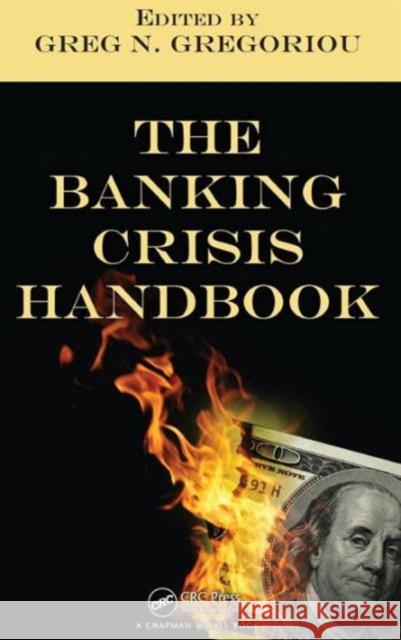 The Banking Crisis Handbook Greg N Gregoriou   9781439818534