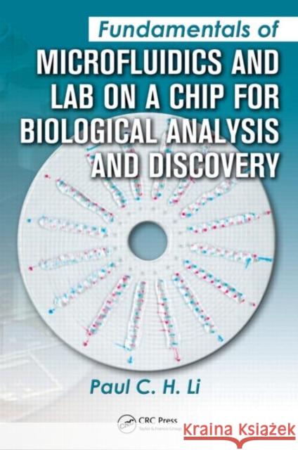 Fundamentals of Microfluidics and Lab on a Chip for Biological Analysis and Discovery Paul C.H. Li   9781439818558 Taylor & Francis