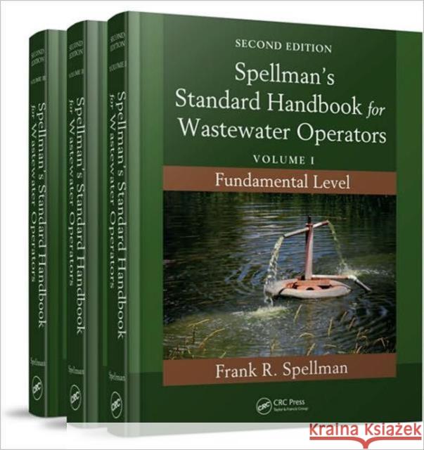 Spellman's Standard Handbook for Wastewater Operators (3 Volume Set) Frank R. Spellman 9781439818909