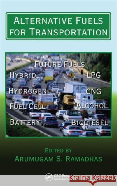 Alternative Fuels for Transportation Arumugam S. Ramadhas   9781439819579 Taylor and Francis