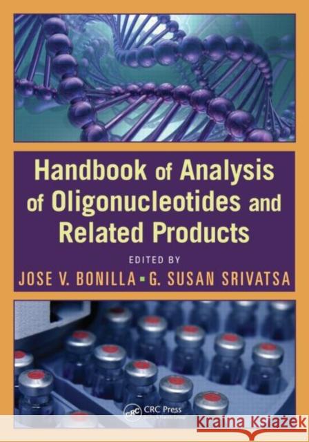 Handbook of Analysis of Oligonucleotides and Related Products Jose V. Bonilia Hagen Cramer 9781439819937 CRC Press