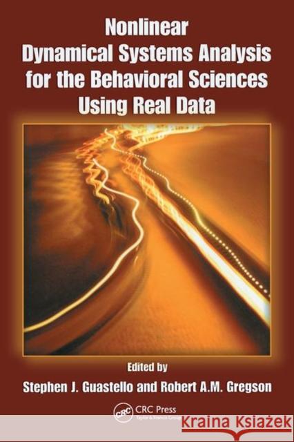 Nonlinear Dynamical Systems Analysis for the Behavioral Sciences Using Real Data Stephen J. Guastello Robert A.M. Gregson  9781439819975 Taylor and Francis