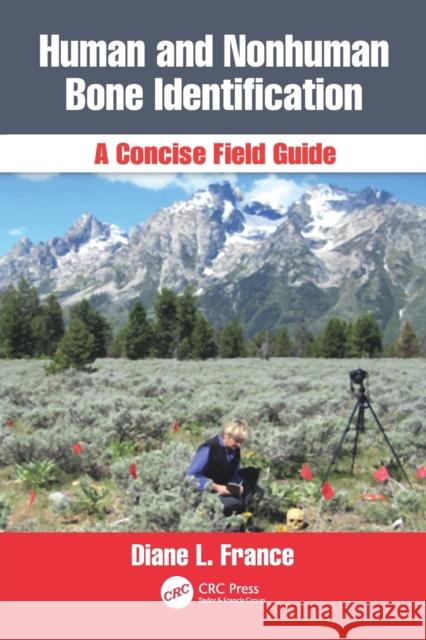 Human and Nonhuman Bone Identification: A Concise Field Guide Diane L. France 9781439820391