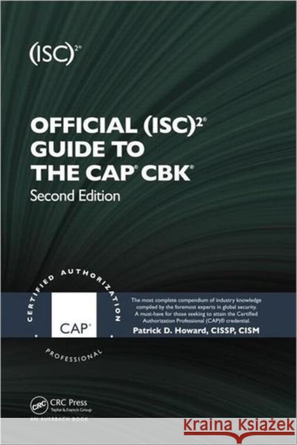 Official (Isc)2 Guide to the Cap Cbk Howard, Patrick D. 9781439820759 0