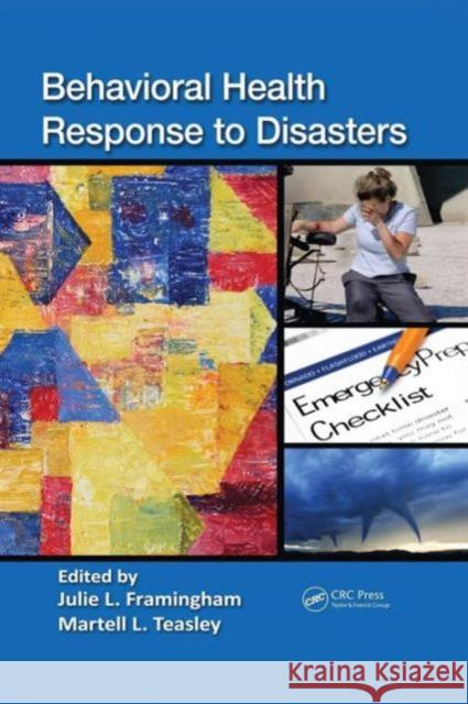 Behavioral Health Response to Disasters Julie Framingham Martell L. Teasley 9781439821237