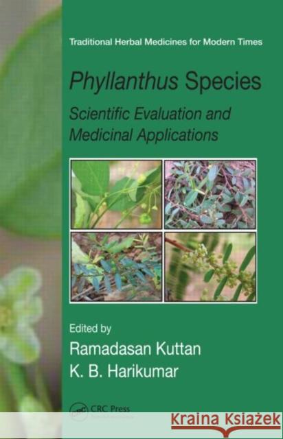 Phyllanthus Species: Scientific Evaluation and Medicinal Applications Kuttan, Ramadasan 9781439821442 CRC Press