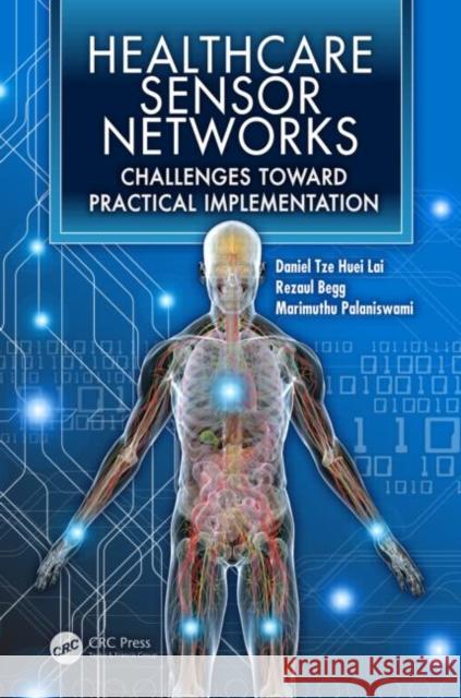 Healthcare Sensor Networks: Challenges Toward Practical Implementation Lai, Daniel Tze Huei 9781439821817 CRC Press