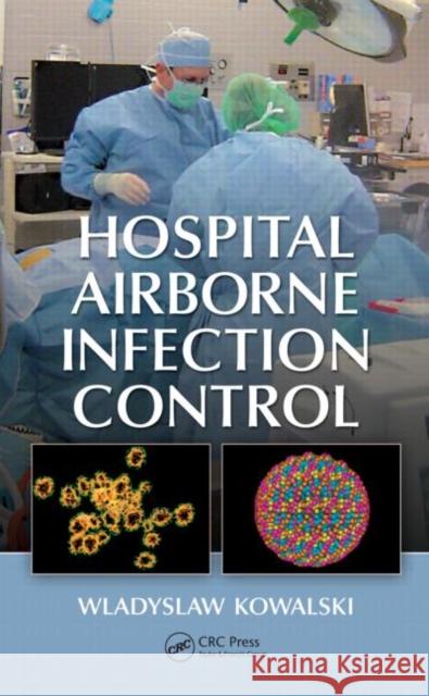 Hospital Airborne Infection Control Wladyslaw J. Kowalski 9781439821961