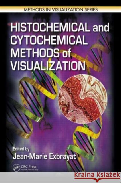Histochemical and Cytochemical Methods of Visualization Exbrayat, Jean-Marie 9781439822227 CRC Press Inc