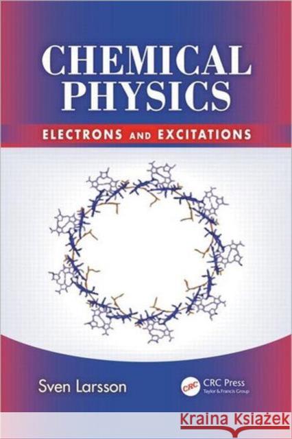 Chemical Physics: Electrons and Excitations Larsson, Sven 9781439822517