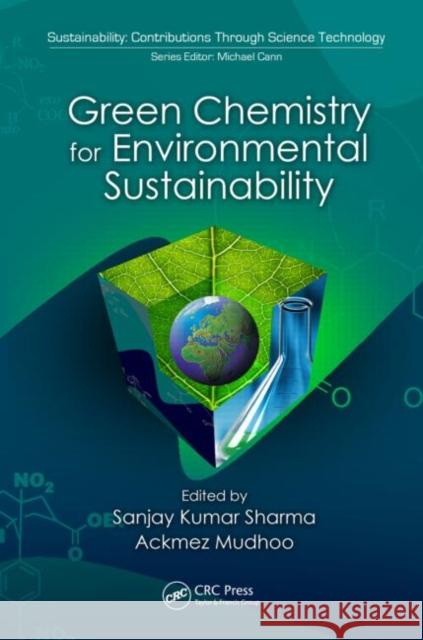 Green Chemistry for Environmental Sustainability Sanjay  Kumar Sharma Ackmez Mudhoo  9781439824733