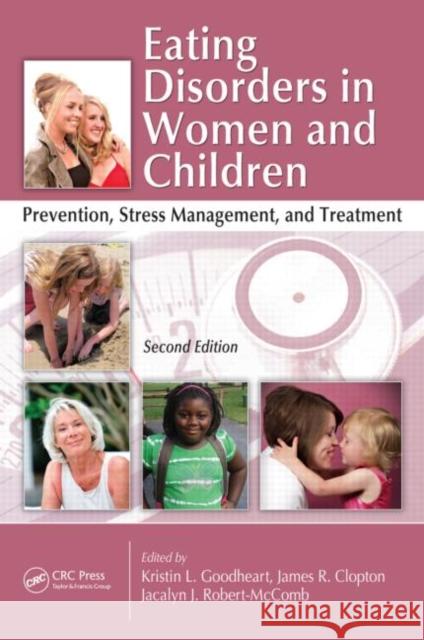 eating disorders in women and children: prevention, stress management, and treatment, second edition  Goodheart, Kristin 9781439824818 CRC Press