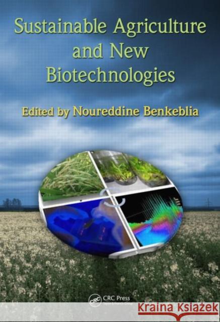 Sustainable Agriculture and New Biotechnologies Noureddine Benkeblia 9781439825044 CRC Press