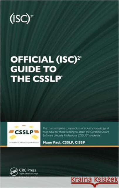 Official (Isc)2 Guide to the Csslp Mano Paul 9781439826058 Taylor & Francis Inc