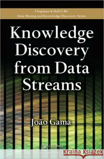 Knowledge Discovery from Data Streams JOAO GAMA   9781439826119