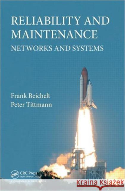 Reliability and Maintenance: Networks and Systems Beichelt, Frank 9781439826355 CRC Press