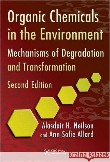 Organic Chemicals in the Environment: Mechanisms of Degradation and Transformation, Second Edition Neilson, Alasdair H. 9781439826379