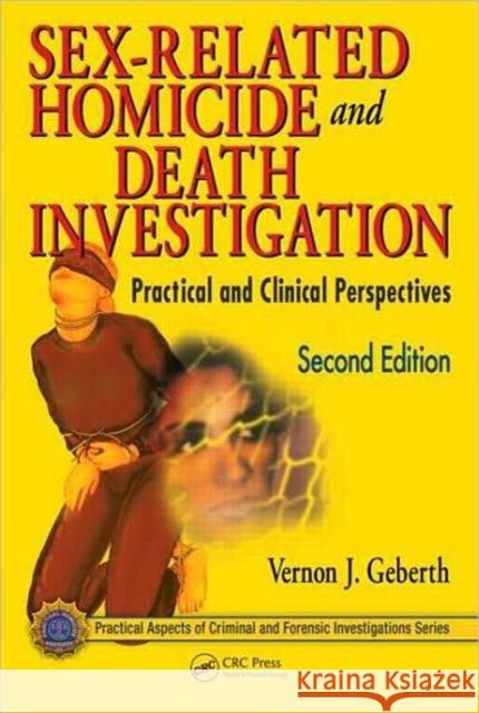 Sex-Related Homicide and Death Investigation: Practical and Clinical Perspectives Geberth, Vernon J. 9781439826553 Taylor & Francis