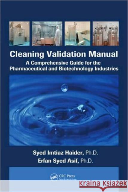 Cleaning Validation Manual: A Comprehensive Guide for the Pharmaceutical and Biotechnology Industries Haider, Syed Imtiaz 9781439826607