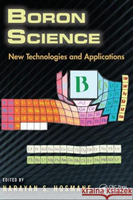 Boron Science: New Technologies and Applications Hosmane, Narayan S. 9781439826621 CRC Press