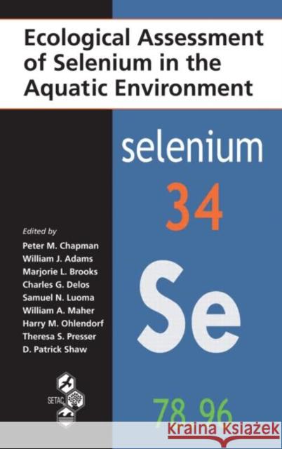 Ecological Assessment of Selenium in the Aquatic Environment Peter M. Chapman William J. Adams Marjorie Brooks 9781439826775